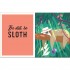 Be More Sloth
