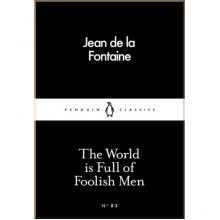 The World is Full of Foolish Men