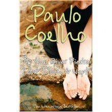 By the River Piedra I Sat Down and Wept