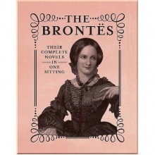 The Brontës: Their Complete Novels in One Sitting
