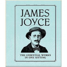 James Joyce: Essential Works in One Sitting