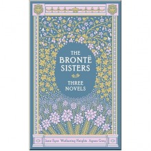The Brontë Sisters: Three Novels