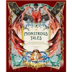 Monstrous Tales: Stories of Strange Creatures and Fearsome Beasts From Around the World