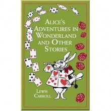Alice's Adventures in Wonderland and Other Stories