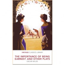 The Importance of Being Earnest and Other Plays