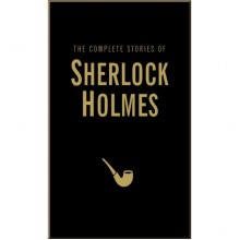 The Complete Stories of Sherlock Holmes