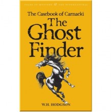 The Casebook of Carnacki: The Ghost-Finder