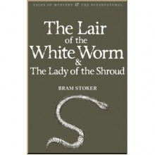 The Lair of the White Worm and The Lady of the Shroud