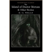 The Island of Doctor Moreau and Other Stories