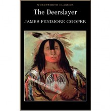 The Leatherstocking Tales: The Deerslayer (Book 1)