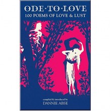 Ode to Love: 100 Poems of Love and Lust