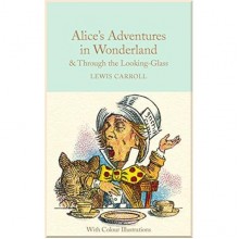 Alice's Adventures in Wonderland and Through the Looking-Glass (with colour illustrations)