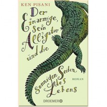 Der Einarmige, sein Alligator und die sonnigen Seiten des Lebens