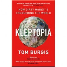 Kleptopia: How Dirty Money is Conquering the World