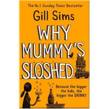 Why Mummy's Sloshed (Book 4)