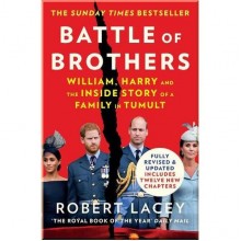 Battle of Brothers: William, Harry and the Inside Story of a Family in Tumult