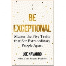 Be Exceptional: Master the Five Traits that Set Extraordinary People Apart
