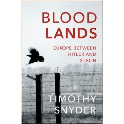 Bloodlands: Europe between Hiter and Stalin