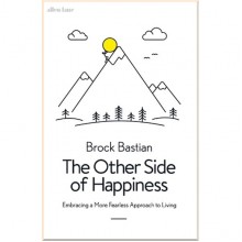 The Other Side of Happiness: Embracing a More Fearless Approach to Living