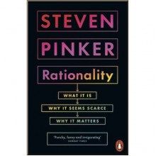 Rationality: What It Is, Why It Seems Scarce, Why It Matters
