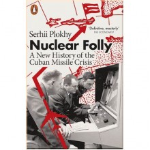 Nuclear Folly: A New History of the Cuban Missile Crisis