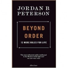 Beyond Order: 12 More Rules for Life