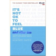 It's Not OK to Feel Blue (And Other Lies)