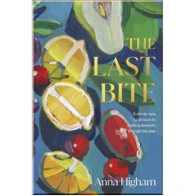 The Last Bite: A Whole New Approach to Making Desserts throught the Year