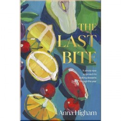 The Last Bite: A Whole New Approach to Making Desserts throught the Year