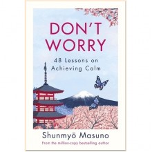 Don't Worry: 48 Lessons on Achieving Calm