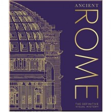 Ancient Rome: The Definitive Visual History