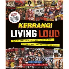 Kerrang! Living Loud: Four Decades on the Frontline of Rock, Metal, Punk, and Alternative Music