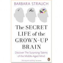 The Secret Life of the Grown-Up Brain