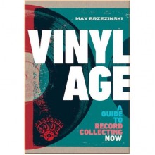 Vinyl Age: A Guide to Record Collecting Now