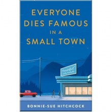 Everyone Dies Famous in a Small Town