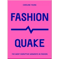 FashionQuake: The Most Disruptive Moments in Fashion