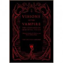Visions of the Vampire: Two Centuries of Immortal Tales