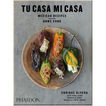 Tu Casa Mi Casa: Mexican Recipes for the Home Cook