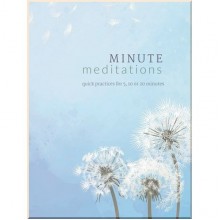 Minute Meditations: Quick Practices for 5, 10 or 20 Minutes