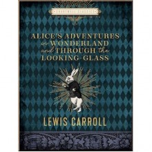 Alice's Adventures in Wonderland and Through the Looking-Glass