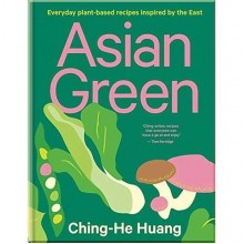 Asian Green: Everyday Plant-Based Recipes Inspired by the East