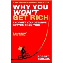 Why You Won't Get Rich and Why You Deserve Better Than This