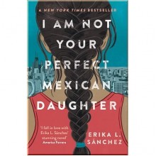 I Am Not Your Perfect Mexican Daughter