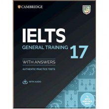 Cambridge English: IELTS 17 General Authentic Examination Papers with answers and Downloadable Audio