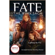 Fate: Winx Saga: Lighting the Fire (Film Tie-in)