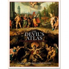 The Devil's Atlas: An Explorer's Guide to Heavens, Hells and Afterworlds