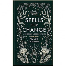 Spells for Change: A Guide for Modern Witches