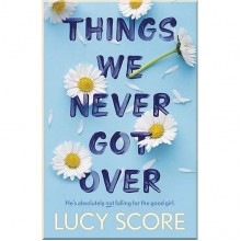 Things We Never Got Over