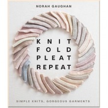Knit Fold Pleat Repeat: Simple Knits, Gorgeous Garments