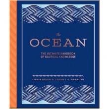 The Ocean: The Ultimate Handbook of Nautical Knowledge